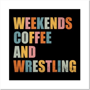 Weekends Coffee And Wrestling Funny Wrestling Lover Wrestler Posters and Art